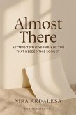 Almost There: Letters To The Version Of You That Needed This Sooner (eBook, ePUB)