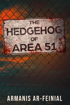 The Hedgehog of Area 51 (eBook, ePUB) - Ar-Feinial, Armanis
