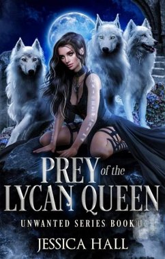 Prey Of The Lycan Queen (Unwanted Series, #2) (eBook, ePUB) - Hall, Jessica