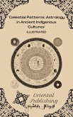 Celestial Patterns: Astrology in Ancient Indigenous Cultures (eBook, ePUB) Celestial Patterns: Astrology in Ancient Indigenous Cultures (eBook, ePUB)