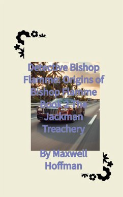 Cover Detective Bishop Flamme: Origins of Bishop Flamme Book 2 The Jackman Treachery (eBook, ePUB)
