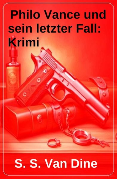 Philo Vance und sein letzter Fall: Krimi (eBook, ePUB) Philo Vance und sein letzter Fall: Krimi (eBook, ePUB)