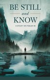 Be Still and Know (Bible Study Guides, #1) (eBook, ePUB) Be Still and Know (Bible Study Guides, #1) (eBook, ePUB)