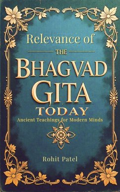 Cover Relevance Of The Bhagvad Gita Today-Ancient Teachings for Modern Minds (eBook, ePUB)
