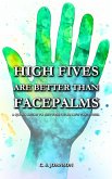 High Fives are Better than Facepalms: A Quick Guide to Getting Your Life Together (eBook, ePUB) High Fives are Better than Facepalms: A Quick Guide to Getting Your Life Together (eBook, ePUB)