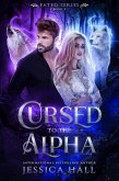 Cursed To The Alpha (Fated Series, #3) (eBook, ePUB) Cursed To The Alpha (Fated Series, #3) (eBook, ePUB)
