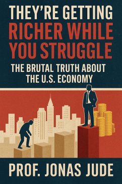 Cover They're Getting Richer While You Struggle: The Brutal Truth About the U.S. Economy (eBook, ePUB)