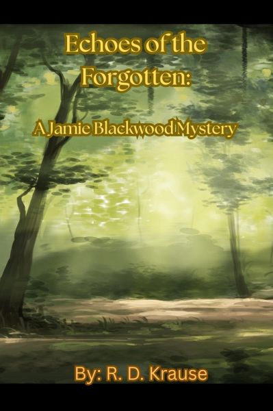 Echoes of the Forgotten: A Jamie Blackwood Mystery (eBook, ePUB) Echoes of the Forgotten: A Jamie Blackwood Mystery (eBook, ePUB)