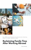 Reclaiming Family Time After Working Abroad: For OFWs and Remote Professionals Coming Home to What Matters Most (eBook, ePUB)