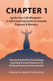 Chapter 1: Ignite Your Life Blueprint - A Self Coaching Guide to Growth, Purpose & Mastery (eBook, ePUB) Chapter 1: Ignite Your Life Blueprint - A Self Coaching Guide to Growth, Purpose & Mastery (eBook, ePUB)