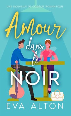Cover Amour dans le Noir: Une Nouvelle de Comédie Romantique (HISTOIRES D'AMOUR ET CAFE, #0) (eBook, ePUB)