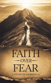 Faith Over Fear (Bible Study Guides, #2) (eBook, ePUB) Faith Over Fear (Bible Study Guides, #2) (eBook, ePUB)