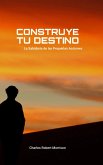 Construye tu Destino: La Sabiduría de las Pequeñas Acciones (eBook, ePUB) Construye tu Destino: La Sabiduría de las Pequeñas Acciones (eBook, ePUB)