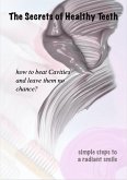 The Secrets of Healthy Teeth (eBook, ePUB) The Secrets of Healthy Teeth (eBook, ePUB)