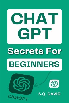 ChatGPT Secrets for Beginners (eBook, ePUB) - David, S. Q.