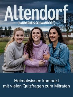 Altendorf (Landkreis Schwandorf) - Heimatwissen kompakt - Mit vielen Quizfragen zum Mitraten (eBook, ePUB) - Bortner, Conny
