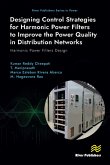 Designing Control Strategies for Harmonic Power Filters to Improve the Power Quality in Distribution Networks (eBook, PDF)