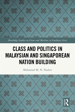 Class and Politics in Malaysian and Singaporean Nation Building (eBook, ePUB) - Nadzri, Muhamad M. N.