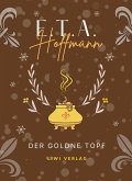 E.T.A. Hoffmann: Der goldne Topf. Vollständige Neuausgabe E.T.A. Hoffmann: Der goldne Topf. Vollständige Neuausgabe