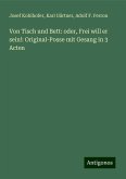 Von Tisch und Bett: oder, Frei will er sein!: Original-Posse mit Gesang in 3 Acten Von Tisch und Bett: oder, Frei will er sein!: Original-Posse mit Gesang in 3 Acten