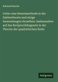 Ueber eine Beweismethode in der Zahlentheorie und einige Anwendungen derselben: insbesondere auf das Reciprocitätsgesetz in der Theorie der quadratischen Reste Ueber eine Beweismethode in der Zahlentheorie und einige Anwendungen derselben: insbesondere auf das Reciprocitätsgesetz in der Theorie der quadratischen Reste