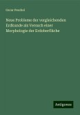 Neue Probleme der vergleichenden Erdkunde als Versuch einer Morphologie der Erdoberfläche Neue Probleme der vergleichenden Erdkunde als Versuch einer Morphologie der Erdoberfläche