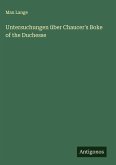 Untersuchungen über Chaucer's Boke of the Duchesse Untersuchungen über Chaucer's Boke of the Duchesse