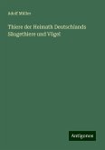 Thiere der Heimath Deutschlands Säugethiere und Vögel Thiere der Heimath Deutschlands Säugethiere und Vögel