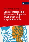 Geschlechtssensible Kinder- und Jugendpsychiatrie und -psychotherapie Geschlechtssensible Kinder- und Jugendpsychiatrie und -psychotherapie