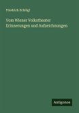 Vom Wiener Volkstheater Erinnerungen und Aufzeichnungen