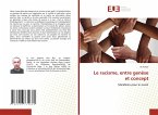 Le racisme, entre genèse et concept Le racisme, entre genèse et concept