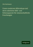 Unsere modernen Mikroskope und deren sämtliche Hilfs- und Nebenapparate für wissenschaftliche Forschungen Unsere modernen Mikroskope und deren sämtliche Hilfs- und Nebenapparate für wissenschaftliche Forschungen
