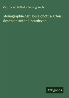 Monographie der Homalonotus-Arten des rheinischen Unterdevon - Koch, Carl Jacob Wilhelm Ludwig Monographie der Homalonotus-Arten des rheinischen Unterdevon - Koch, Carl Jacob Wilhelm Ludwig