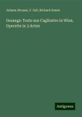 Gesangs-Texte aus Cagliostro in Wien. Operette in 3 Acten Gesangs-Texte aus Cagliostro in Wien. Operette in 3 Acten