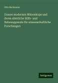 Unsere modernen Mikroskope und deren sämtliche Hilfs- und Nebenapparate für wissenschaftliche Forschungen Unsere modernen Mikroskope und deren sämtliche Hilfs- und Nebenapparate für wissenschaftliche Forschungen