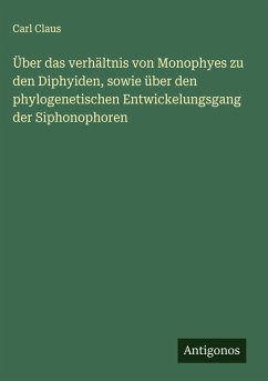 Cover Über das verhältnis von Monophyes zu den Diphyiden, sowie über den phylogenetischen Entwickelungsgang der Siphonophoren