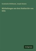Mittheilungen aus dem Stadtarchiv von Köln Mittheilungen aus dem Stadtarchiv von Köln
