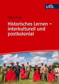 Historisches Lernen - interkulturell und postkolonial Historisches Lernen - interkulturell und postkolonial