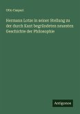 Hermann Lotze in seiner Stellung zu der durch Kant begründeten neuesten Geschichte der Philosophie Hermann Lotze in seiner Stellung zu der durch Kant begründeten neuesten Geschichte der Philosophie