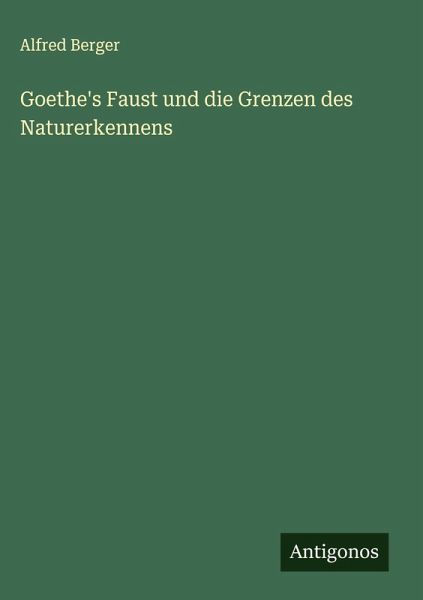 Goethe's Faust und die Grenzen des Naturerkennens