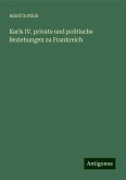 Karls IV. private und politische Beziehungen zu Frankreich Karls IV. private und politische Beziehungen zu Frankreich