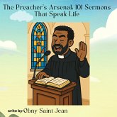 The Preacher's Arsenal: 101 Sermons That Speak Life" (eBook, ePUB) The Preacher's Arsenal: 101 Sermons That Speak Life" (eBook, ePUB)