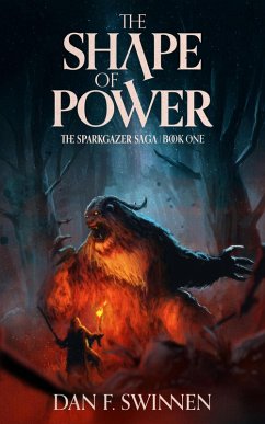 The Shape of Power (The Sparkgazer Saga, #1) (eBook, ePUB) - Swinnen, Dan F.