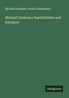 Cover Michael Lindeners Rastbüchlein und Katzipori