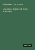 Lateinisches übungsbuch zu der Grammatick