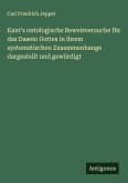 Kant's ontologische Beweisversuche für das Dasein Gottes in ihrem systematischen Zusammenhange dargestellt und gewürdigt
