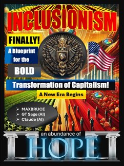 Cover Inclusionism: Finally! A Blueprint for the Bold Transformation of Capitalism (A New Era Begins) (eBook, ePUB)