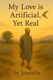 My love is artificial , yet real (eBook, ePUB)