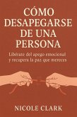 Cómo Desapegarse de una Persona (eBook, ePUB)