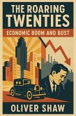 The Roaring Twenties: Economic Boom and Bust (eBook, ePUB) The Roaring Twenties: Economic Boom and Bust (eBook, ePUB)
